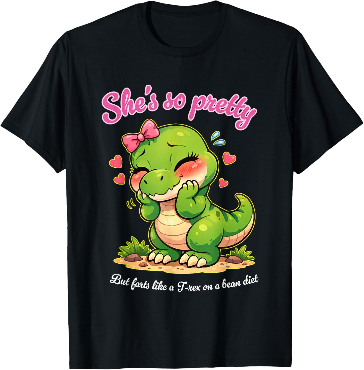 She's so Pretty but Farts Like a T-rex on a Bean Diet T-Shirt - T-Shirt | Black