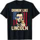 Drinking Like Lincoln Funny Ap Us History 4th of July Beer T-Shirt - T-Shirt | Black