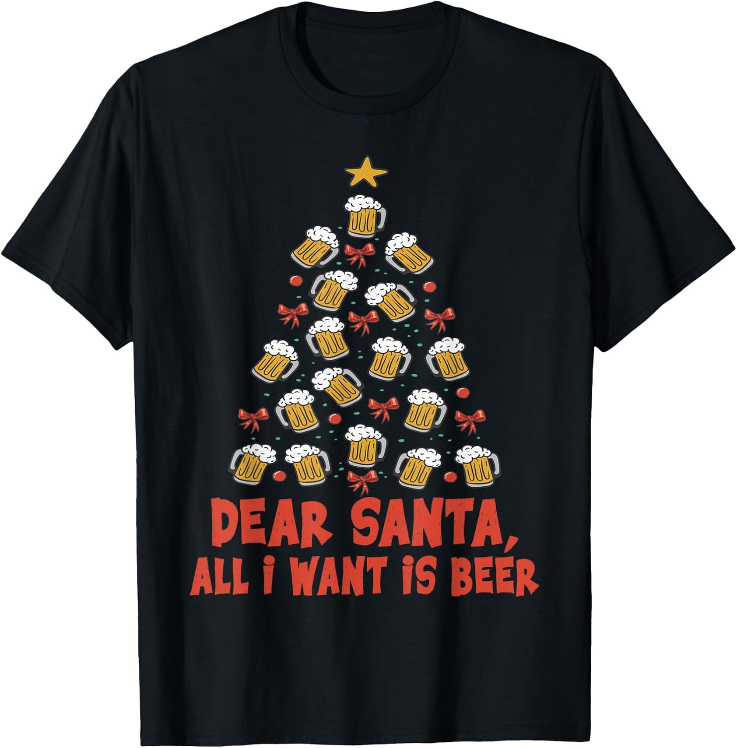 Dear Santa, All I Want Is Beer - Funny Christmas - Xmas Tree T-Shirt - T-Shirt | Black