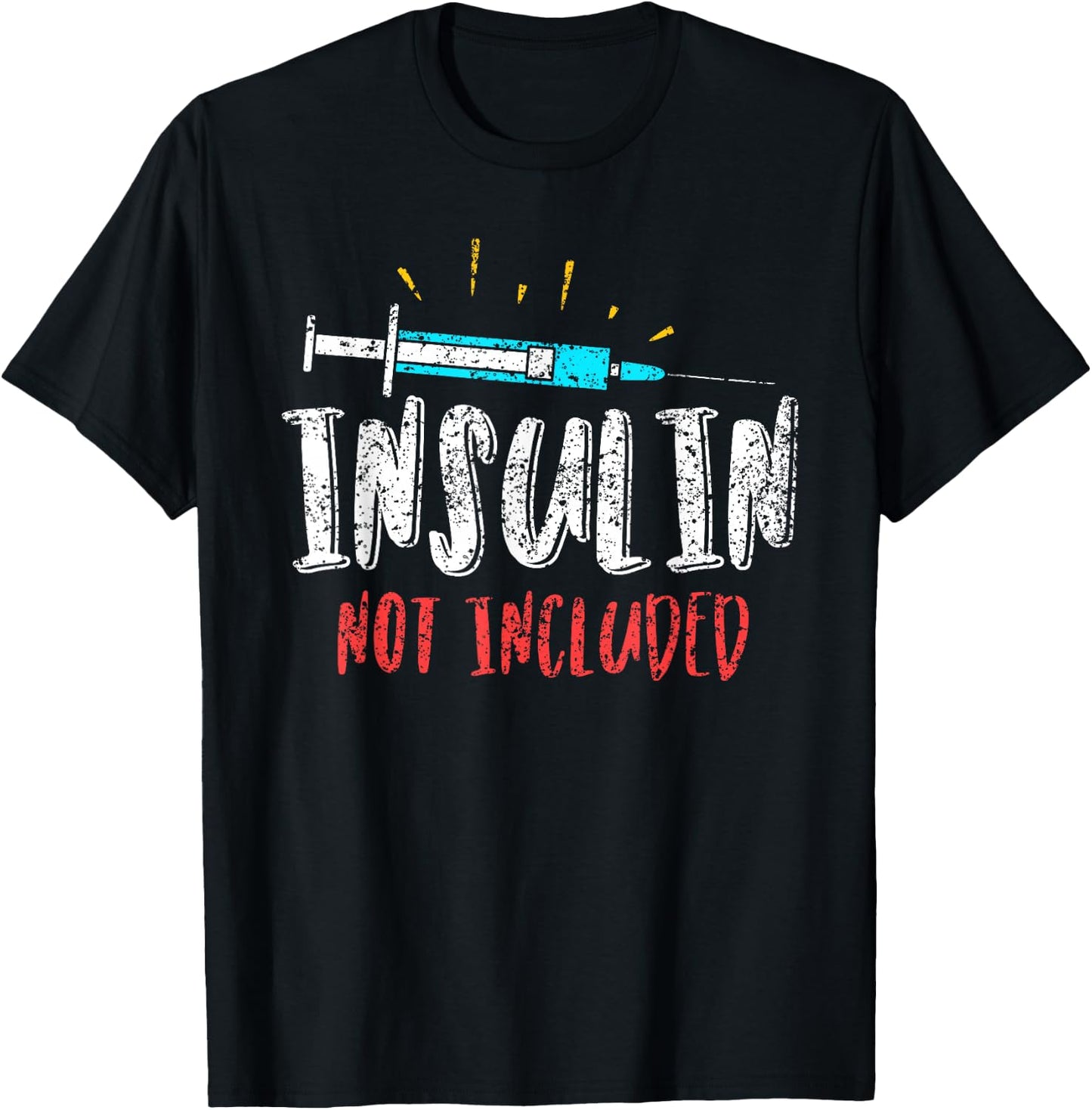 Insulin Not Included Patient Type Diabetic Diabetes T-Shirt - T-Shirt | Black
