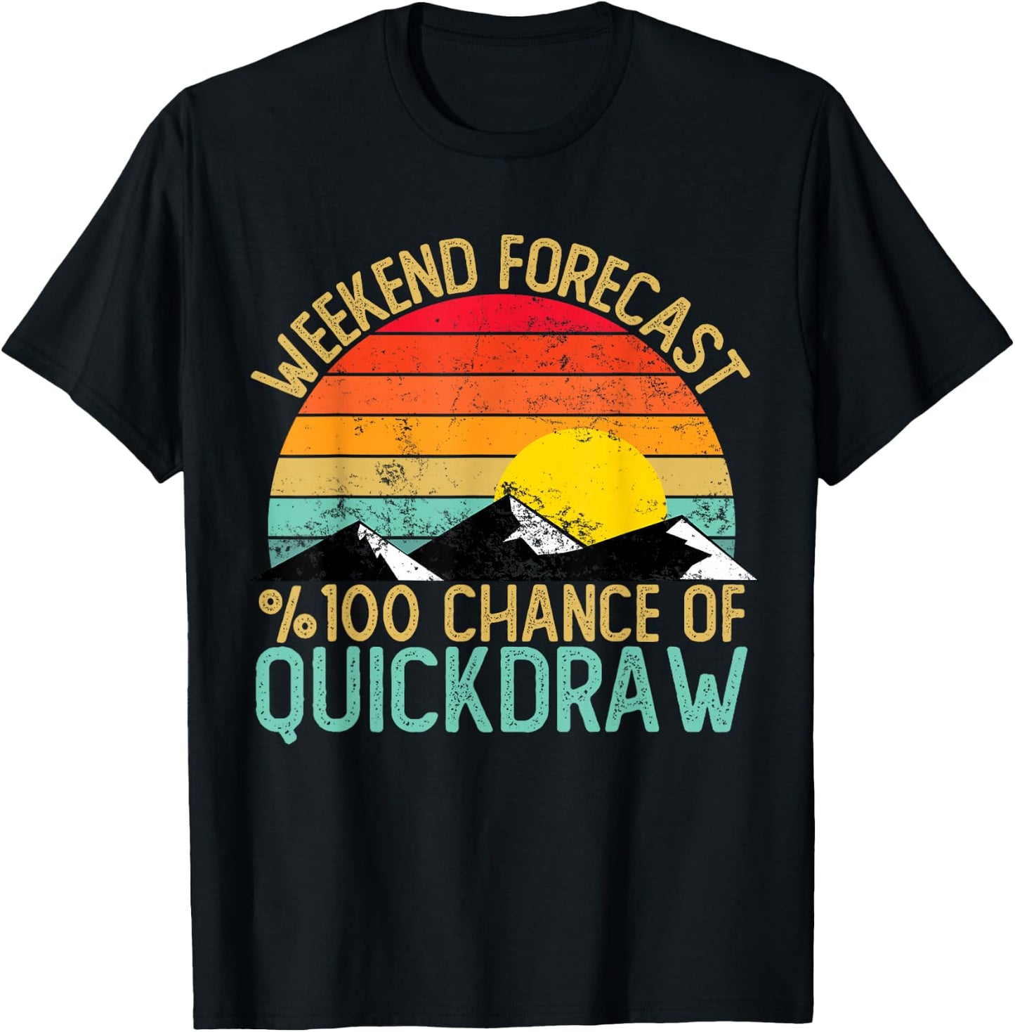 Weekend Forecast Quickdraw Shirts Funny Retro Quickdraw T-Shirt - T-Shirt | Black