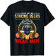 There Are No Strong Beers Only Weak Men Funny Viking T-Shirt - T-Shirt | Black