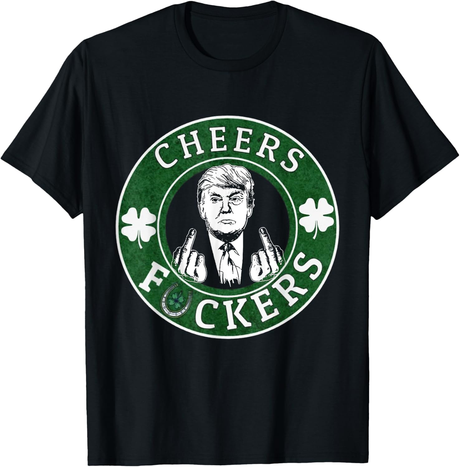 Cheer Fuckers Trump Drinking Beer St Patrick's Day T-Shirt - T-Shirt | Black