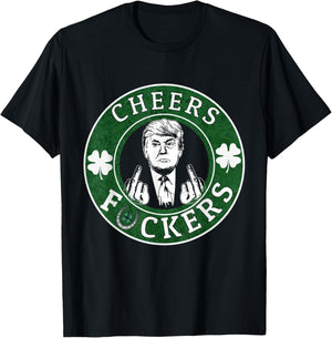 Cheer Fuckers Trump Drinking Beer St Patrick's Day T-Shirt - T-Shirt | Black