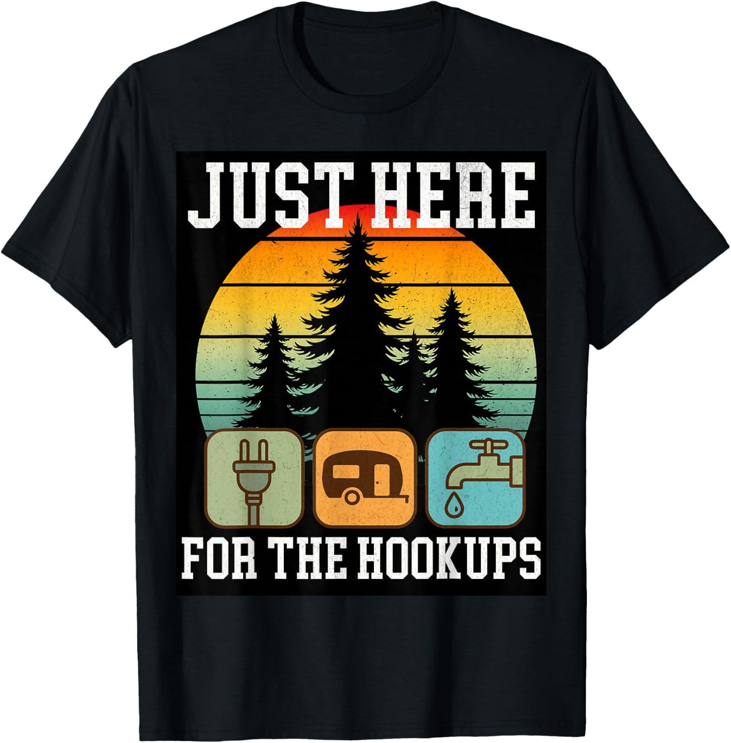 Camping RV Travel Vacation Just Here for the Hookups Funny T-Shirt - T-Shirt | Black