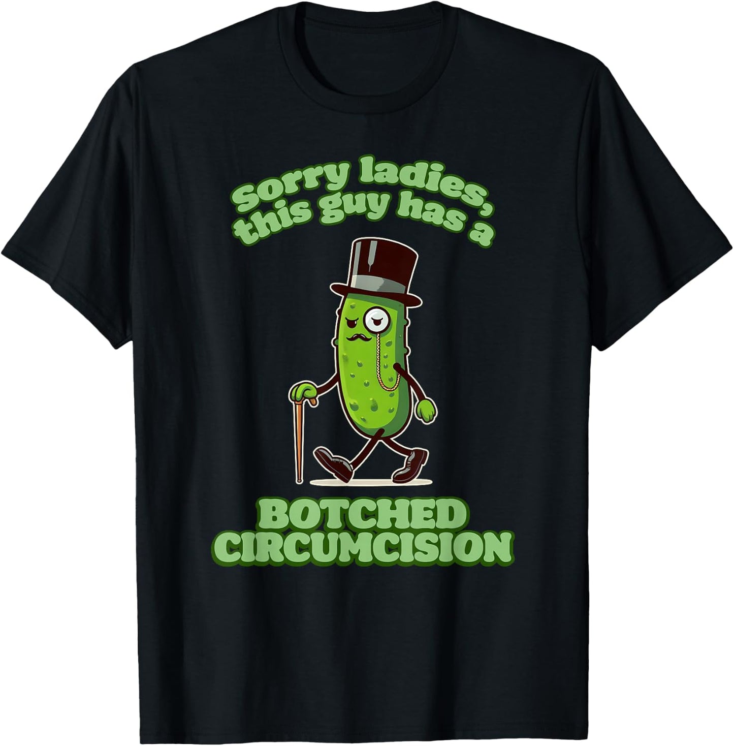 SORRY LADIES THIS GUY HAS A BOTCHED CIRCUMCISION Cringe Gag T-Shirt - T-Shirt | Black