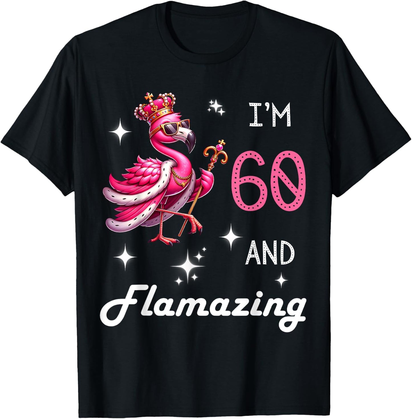 Pink Flamingo Amazing 60th Birthday 60 Year Old Flamazing T-Shirt - T-Shirt | Black