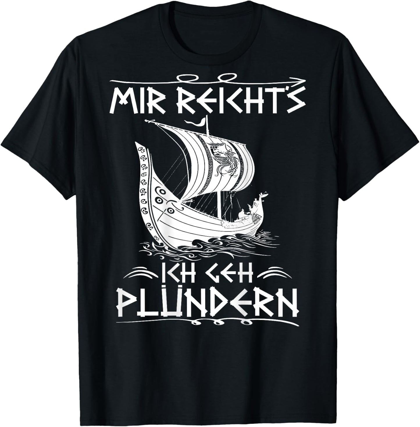 Wikinger Spruch Mir Reicht´s Ich GEH Plündern RÜCKENDRUCK T-Shirt - T-Shirt | Black