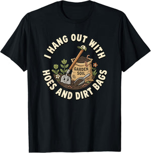 I Hang Out with Hoes and Dirt Bags Women's Gardening T-Shirt - T-Shirt | Black