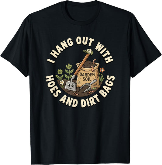 I Hang Out with Hoes and Dirt Bags Women's Gardening T-Shirt - T-Shirt | Black