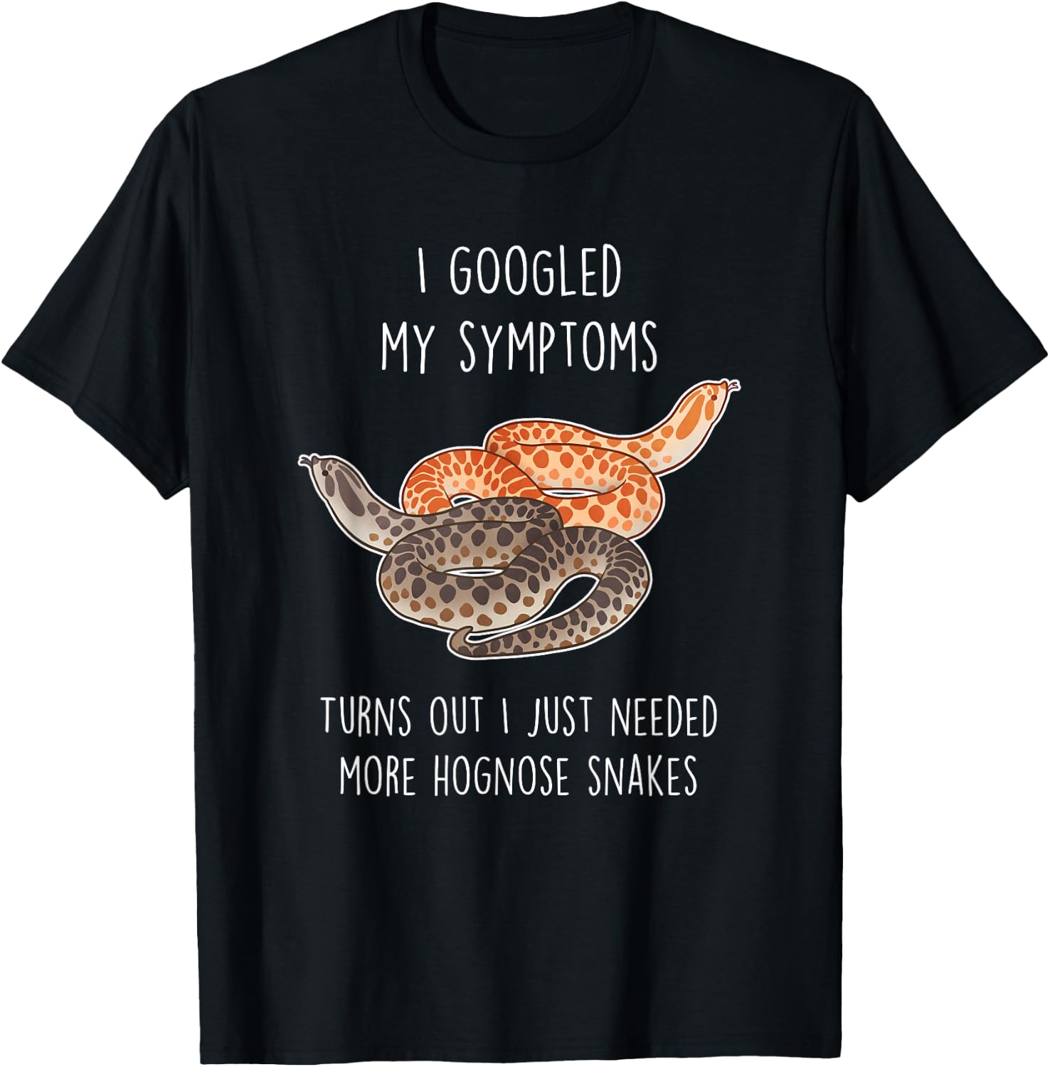 Need Hognose Snakes, Funny Cute Pet Mom Dad Reptile Lover T-Shirt - T-Shirt | Black