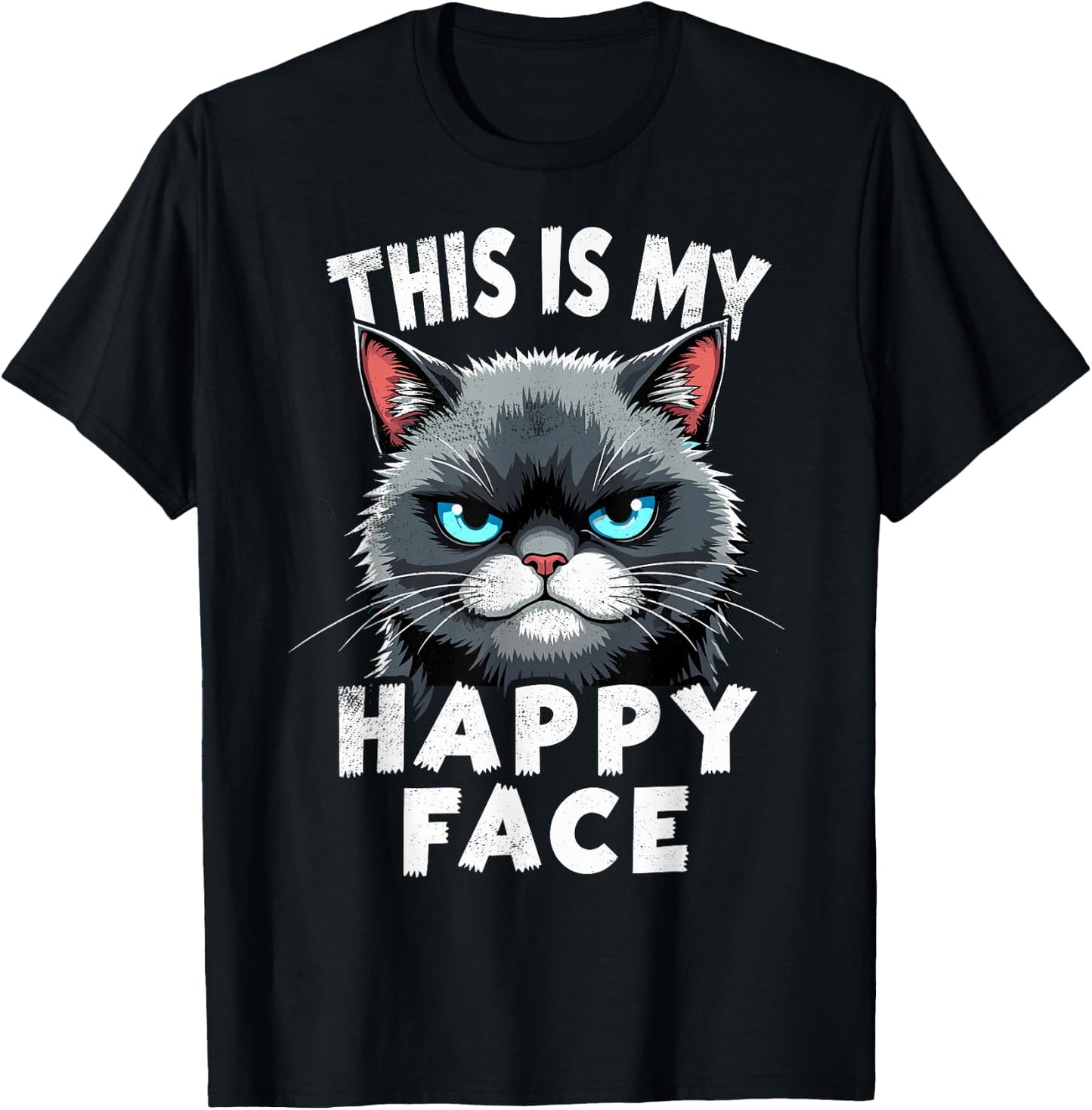 Angry Cute Kitty This is My Happy Face Sarcastic Cats Humor T-Shirt - T-Shirt | Black
