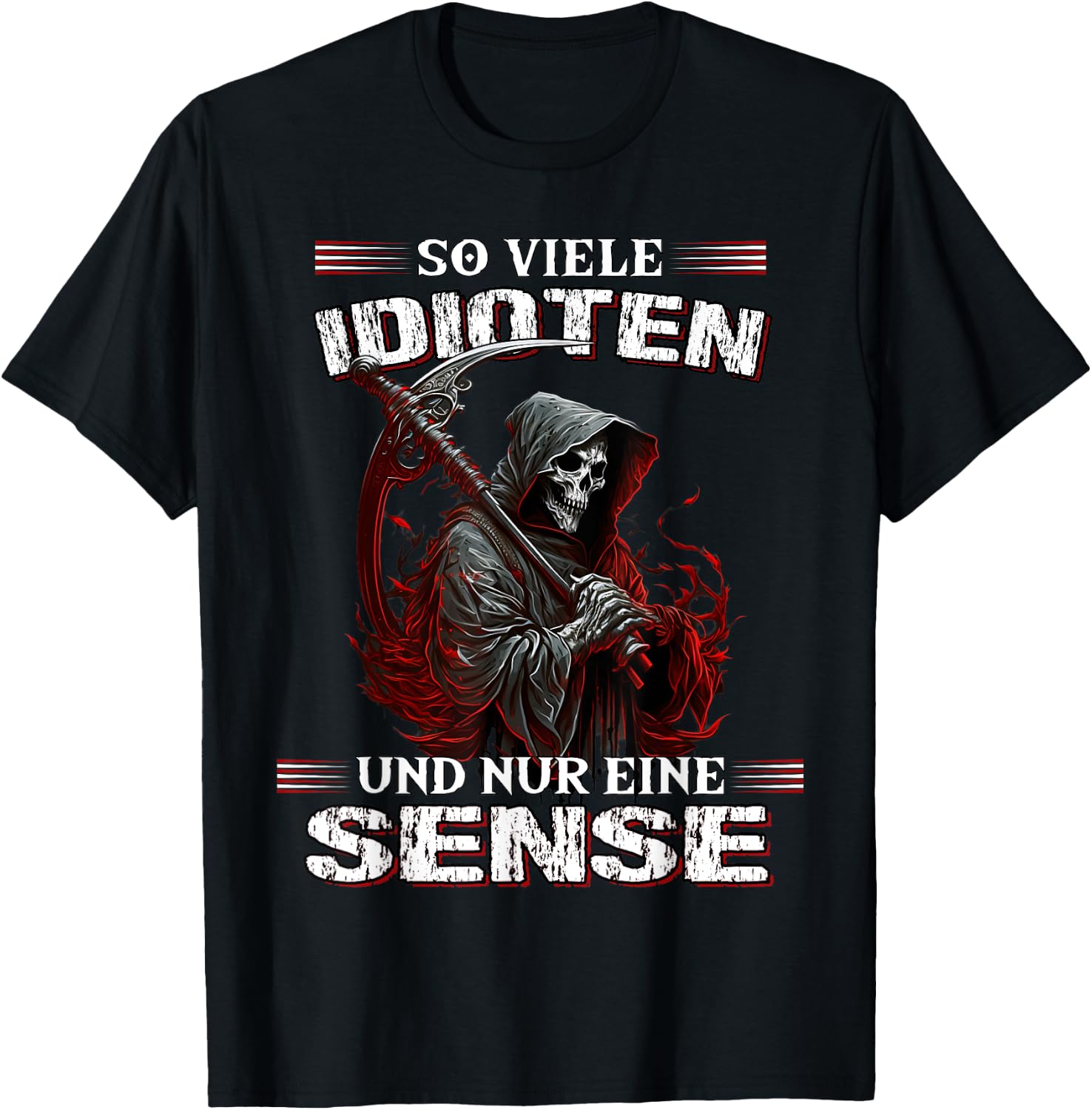 with German Text "So viele Idioten und nur eine Sense Sarcasmus Reaper", black T-Shirt - T-Shirt | Black