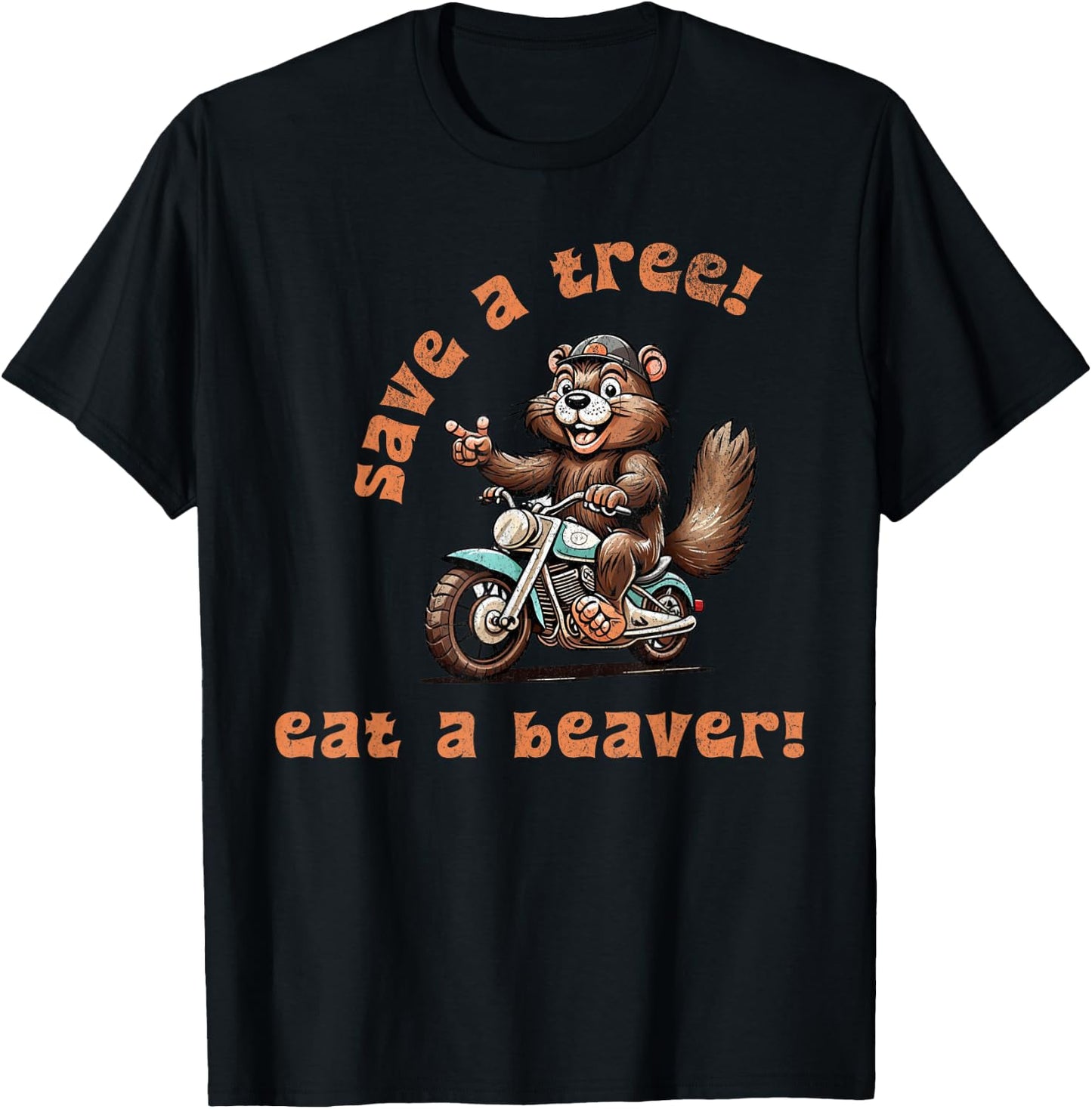 Save a Tree Eat a Beaver! T-Shirt - T-Shirt | Black
