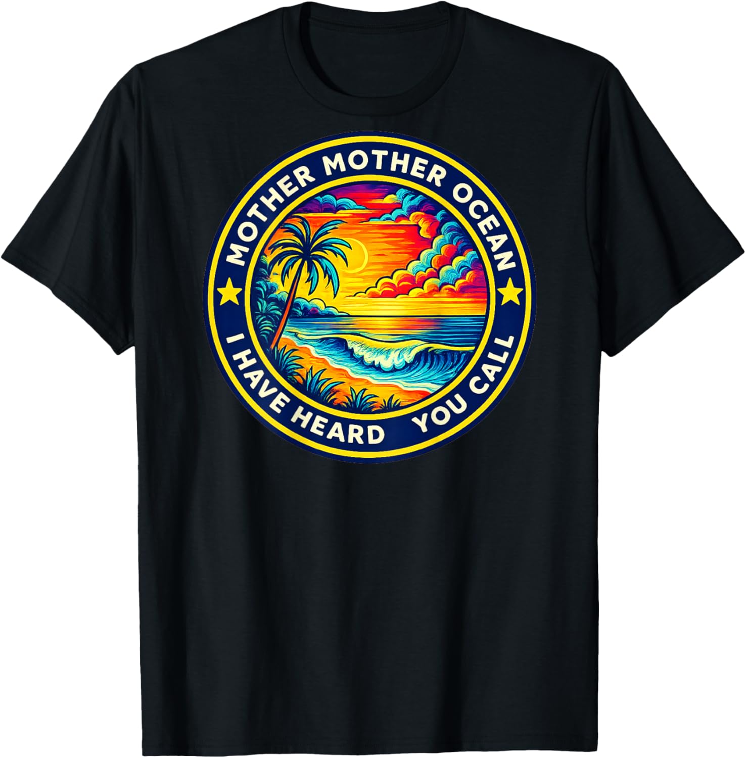 (ON Back) Mother Mother Ocean I Have Heard You Call Funny T-Shirt - T-Shirt | Black