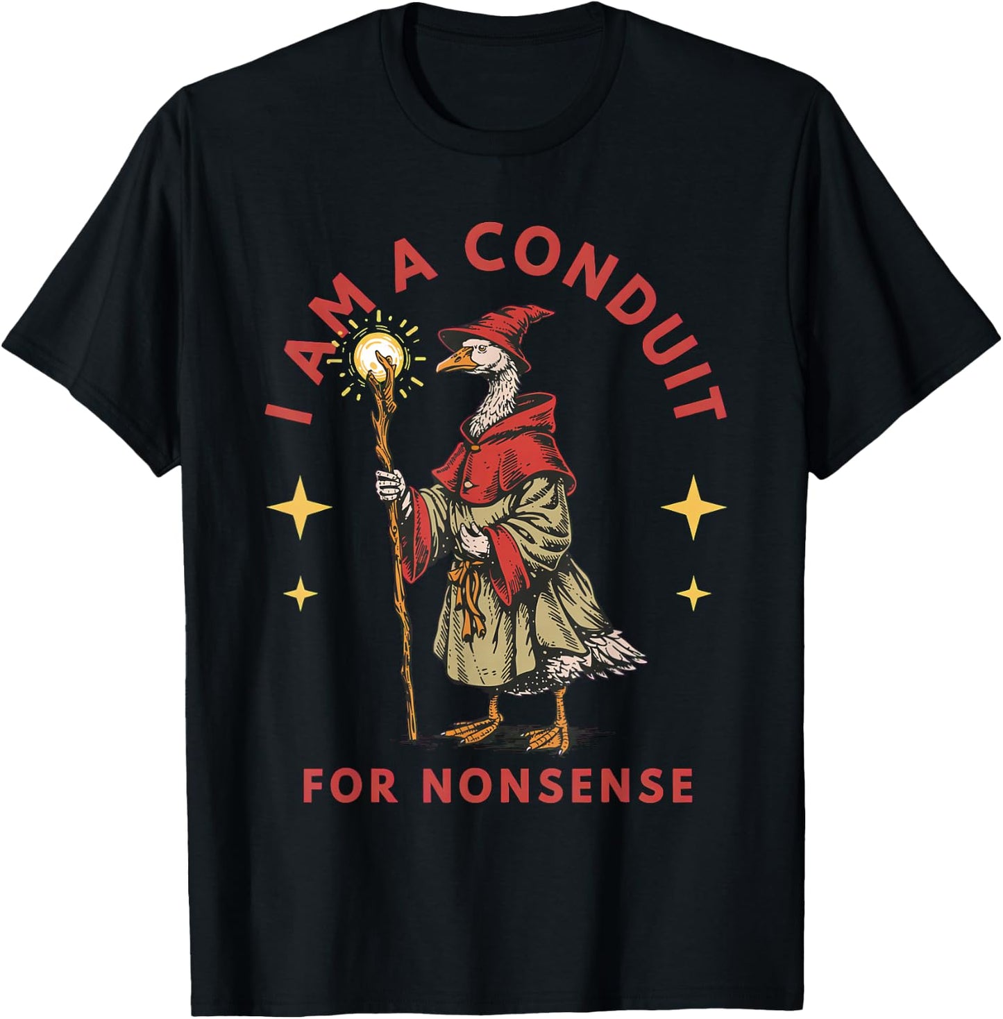 I Am A Conduit for Nonsense Goose T-Shirt - T-Shirt | Black