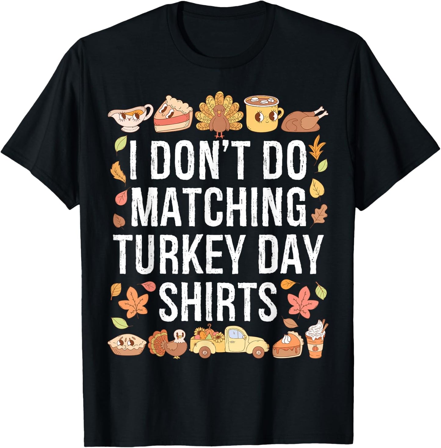 I Don't Do Matching Turkey Day Shirts Thanksgiving Couples T-Shirt - T-Shirt | Black