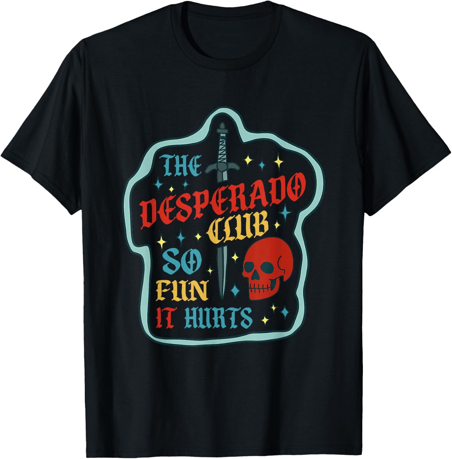 The Desperado Club So Fun It Hurts Vintage Design T-Shirt - T-Shirt | Black