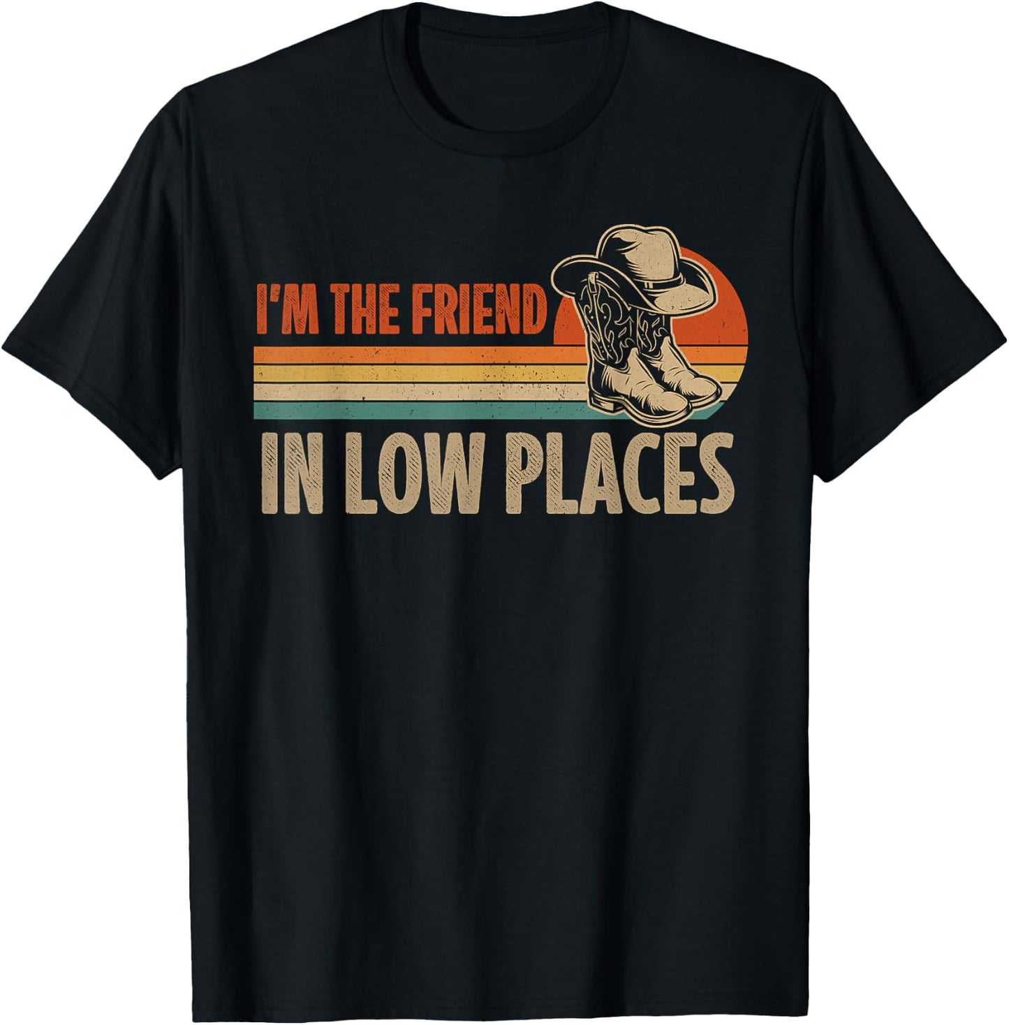 I'm The Friend In Low Places Cowboy Hat Country Music T-Shirt - T-Shirt | Black
