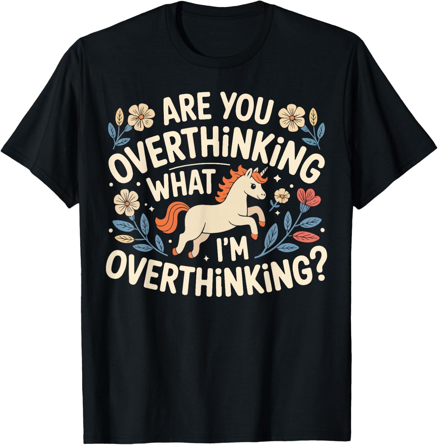 are You Overthinking What I'm Overthinking Funny Unicorn T-Shirt - T-Shirt | Black