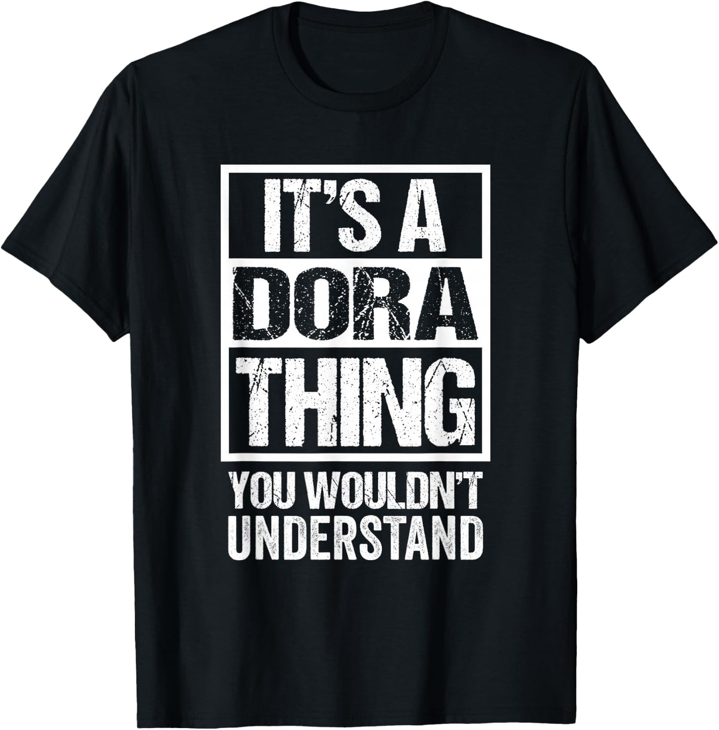 Funny Forename Gift Ideas for My Friend Dora Women's Black Small Classic Fit Distressed 'It's A Dora Thing - You Wouldn't Understand' T-Shirt - T-Shirt | Black