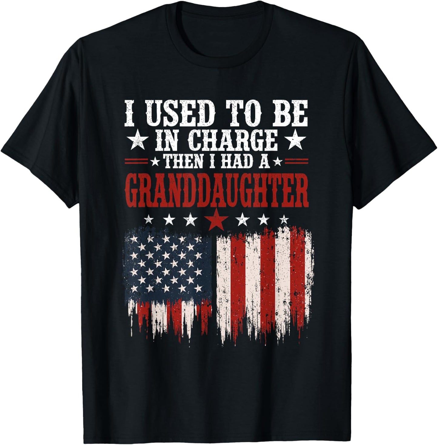 I Used to Be in Charge Then I Had A Granddaughter Funny T-Shirt - T-Shirt | Black