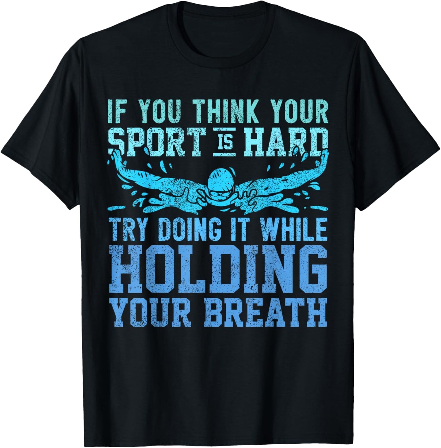 Swimmer Saying - Hold Your Breath - Swim T-Shirt - T-Shirt | Black