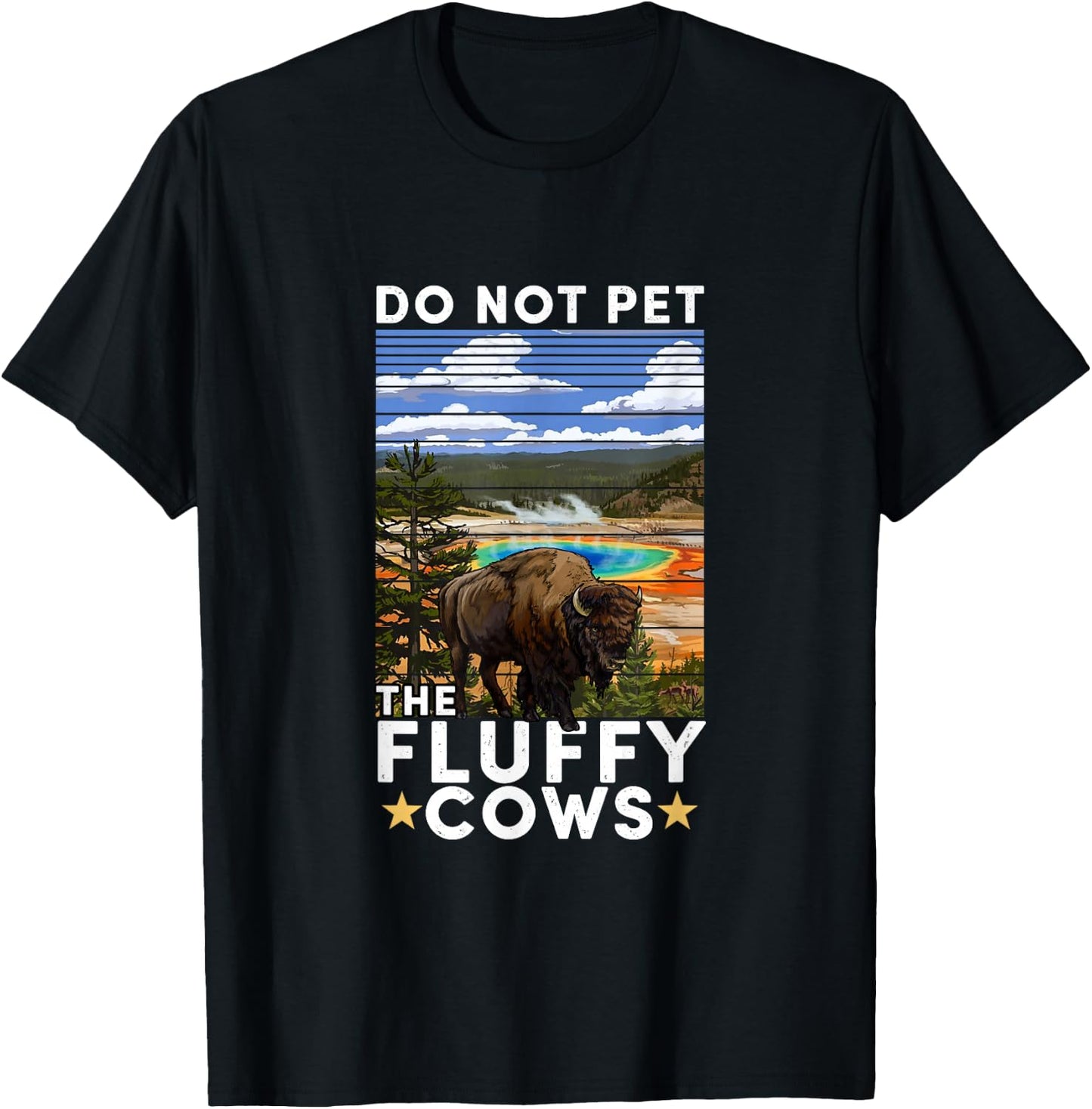 Yellowstone National Park Bison Do Not Pet The Fluffy Cows T-Shirt - T-Shirt | Black