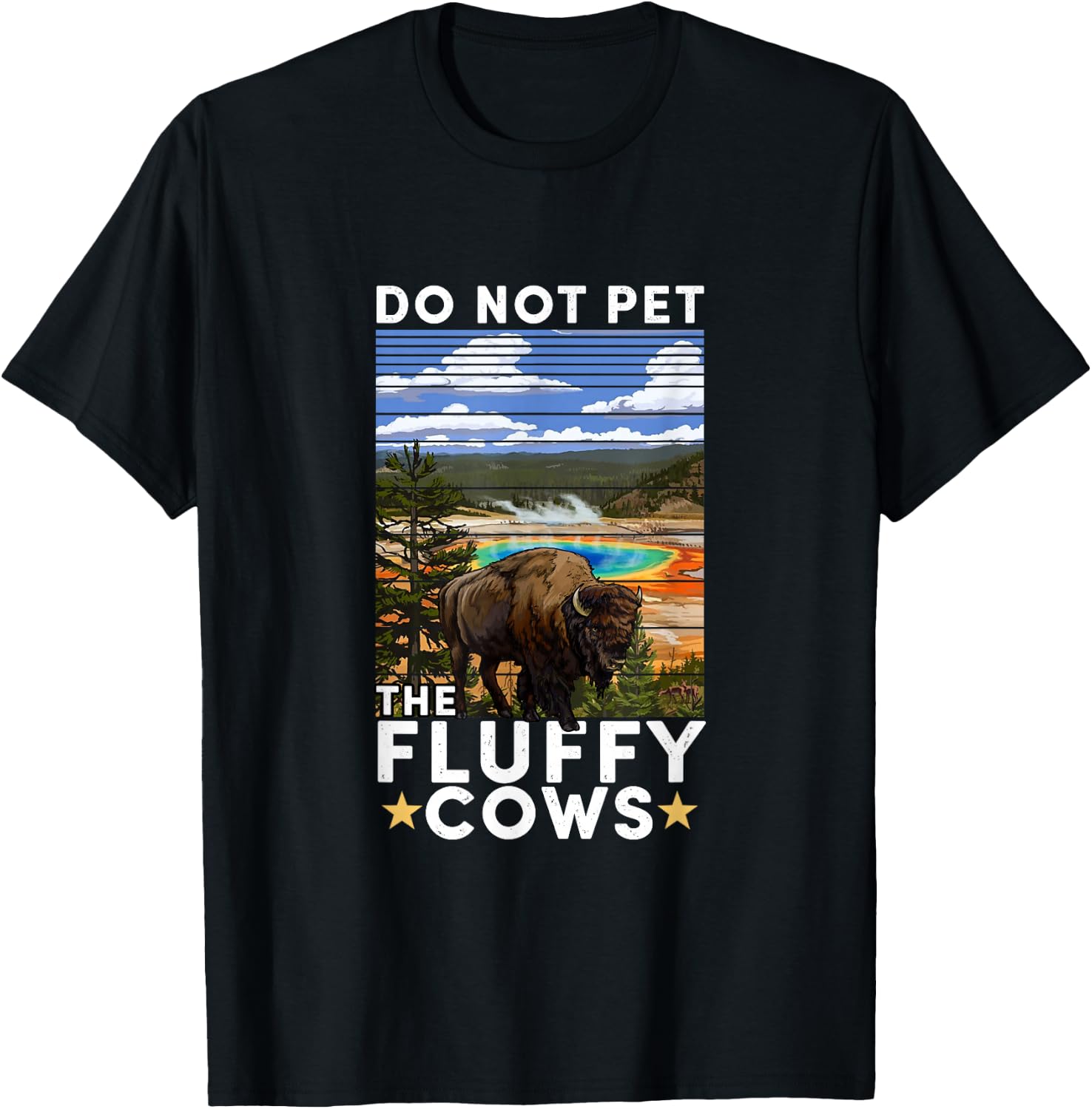 Yellowstone National Park Bison Do Not Pet The Fluffy Cows T-Shirt - T-Shirt | Black