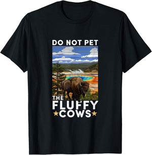 Yellowstone National Park Bison Do Not Pet The Fluffy Cows T-Shirt - T-Shirt | Black
