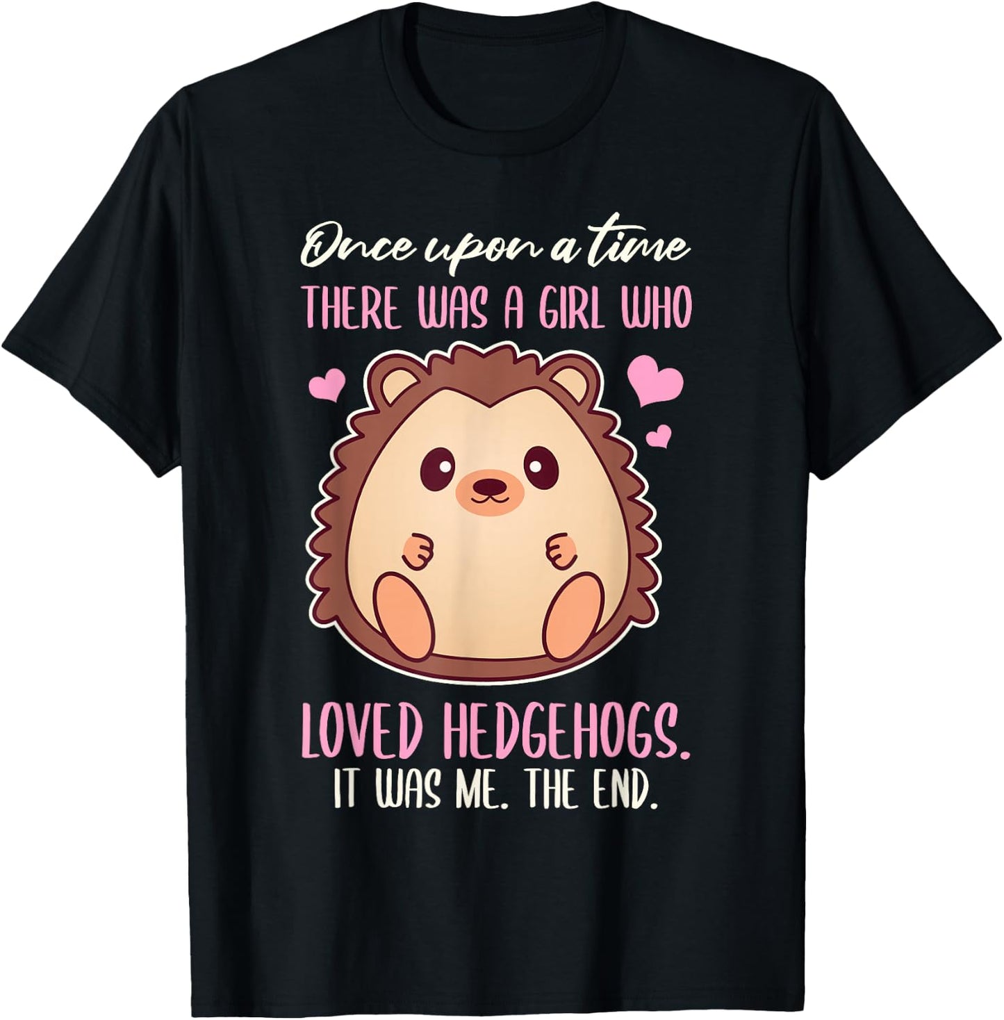 Once There Was A Girl Who Loved Hedgehogs T-Shirt - T-Shirt | Black
