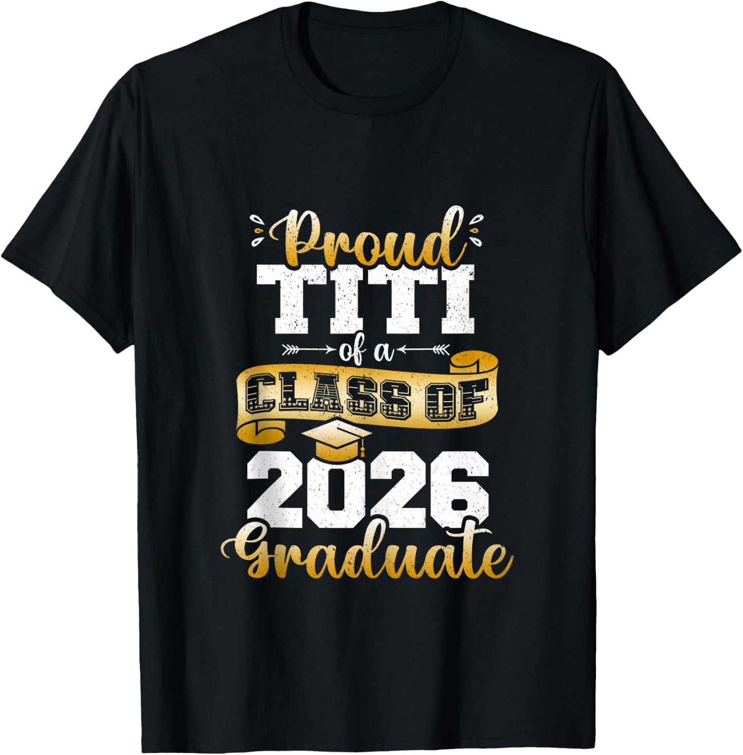 Proud Titi of a Class of 2026 Graduate Funny Senior 2026 T-Shirt - T-Shirt | Black