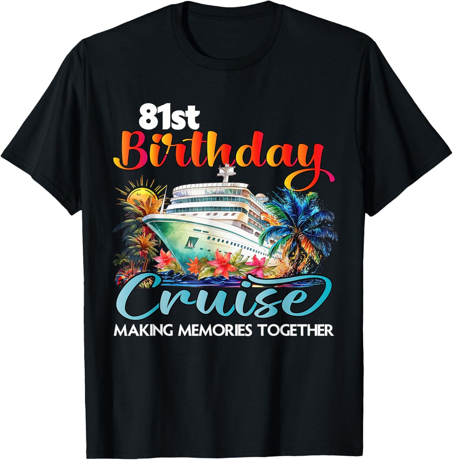81st Birthday Cruise 2026 Family Cruise Vacation Birthday T-Shirt - T-Shirt | Black