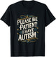 Autistic Neurodivergent Please Be Patient I Have Autism , black T-Shirt - T-Shirt | Black