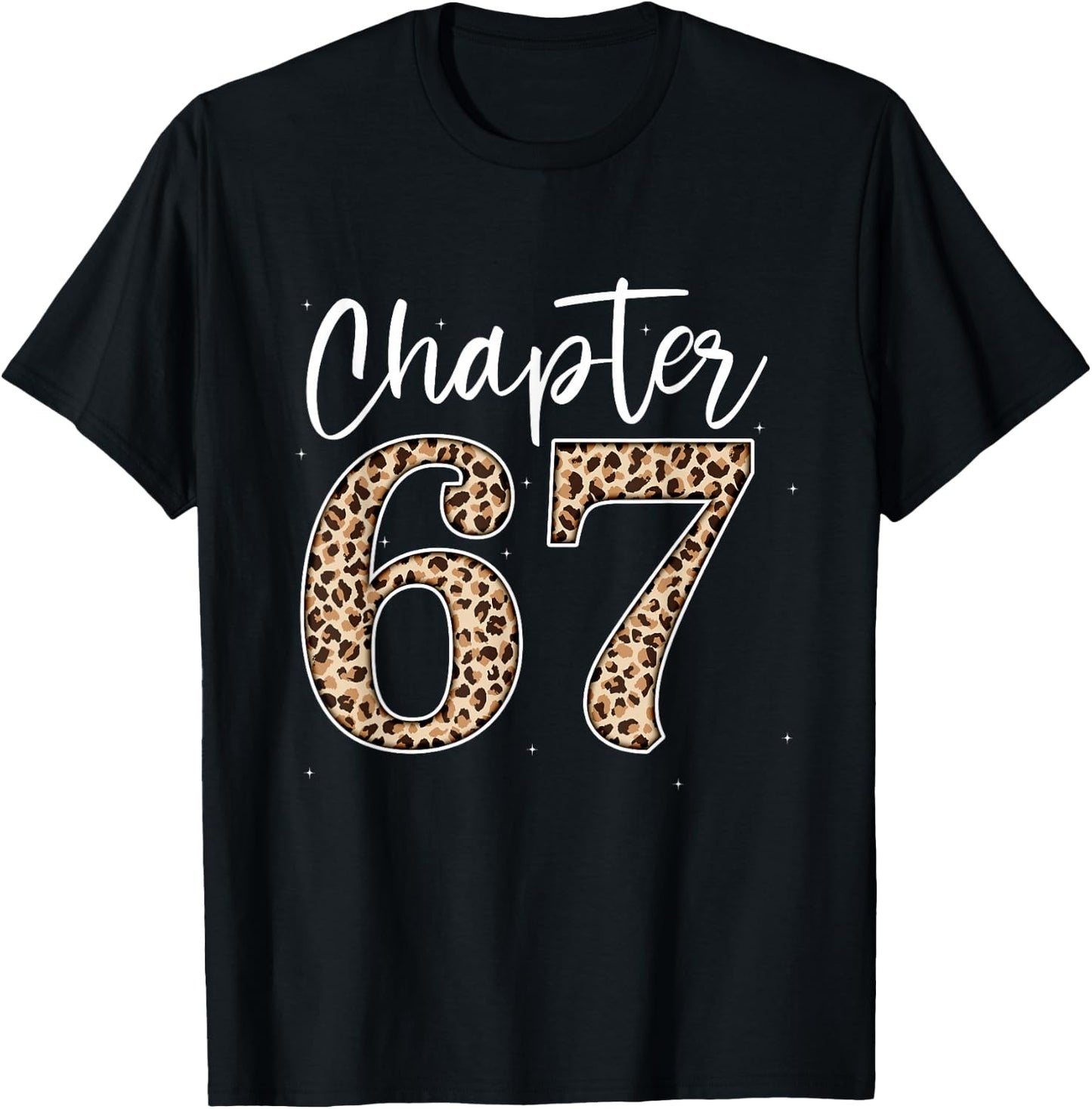 Chapter 67 Leopard For 67th Birthday Men and Women T-Shirt - T-Shirt | Black
