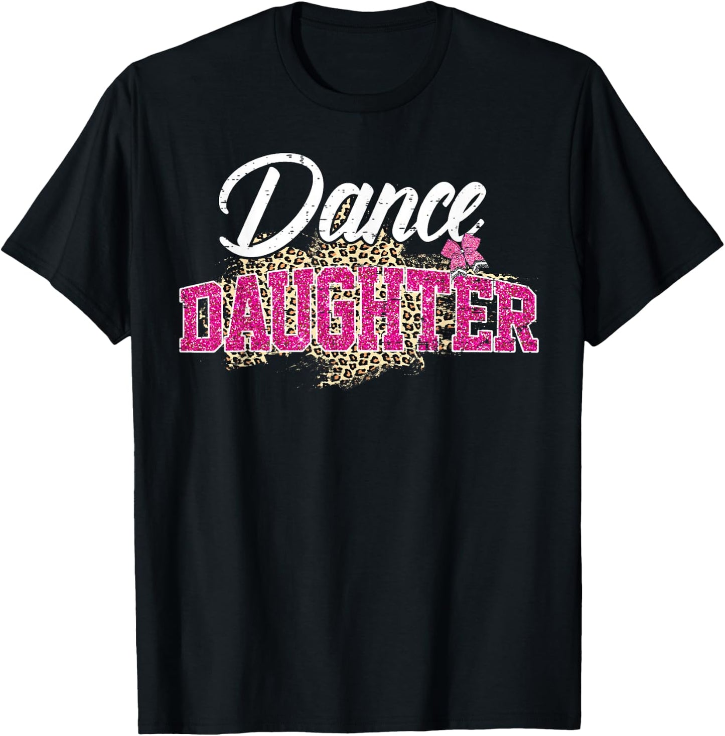 Dance Daughter Leopard Funny Dancing Daughter Mother's Day T-Shirt - T-Shirt | Black