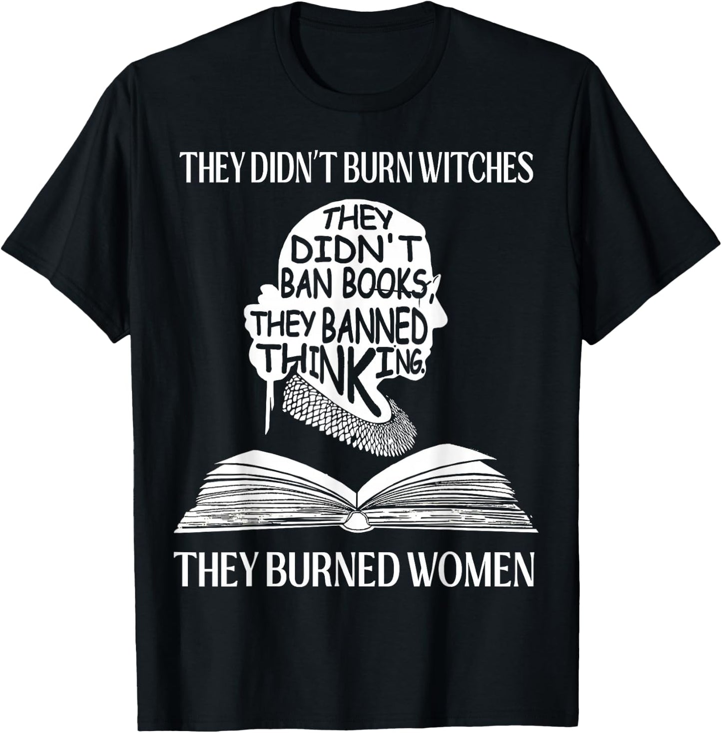 They Didn't Burn Witches They Burned Women RBG T-Shirt - T-Shirt | Black