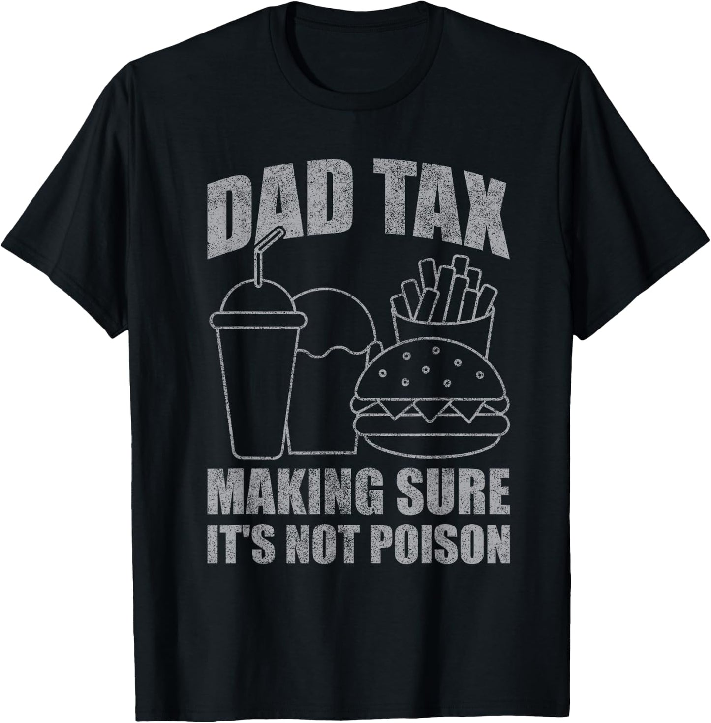 Dad Tax Making Sure It's Not Poison Funny Father's Day Men T-Shirt - T-Shirt | Black