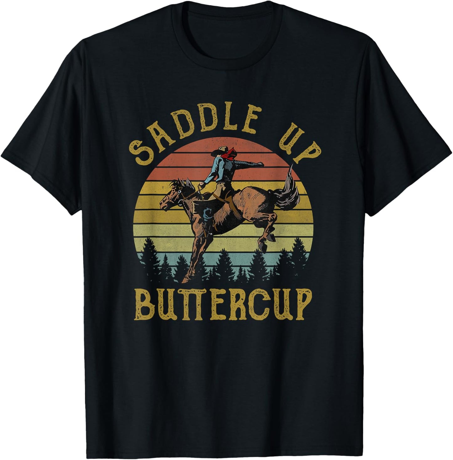 Saddle Up Buttercup Cowboy Riding Horse Western Life Country T-Shirt - T-Shirt | Black