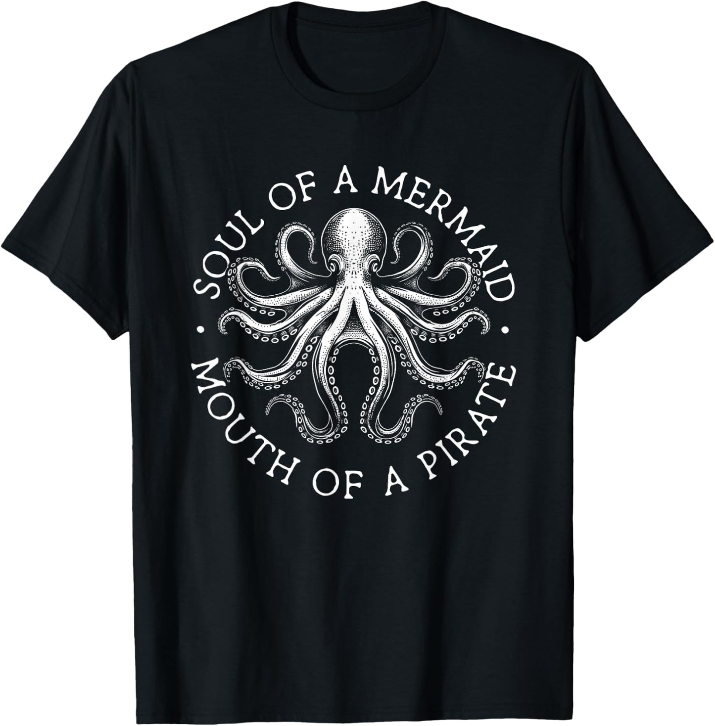 Funny Mermaid Pirate Soul Of A Mermaid Mouth Of A Pirate T-Shirt - T-Shirt | Black