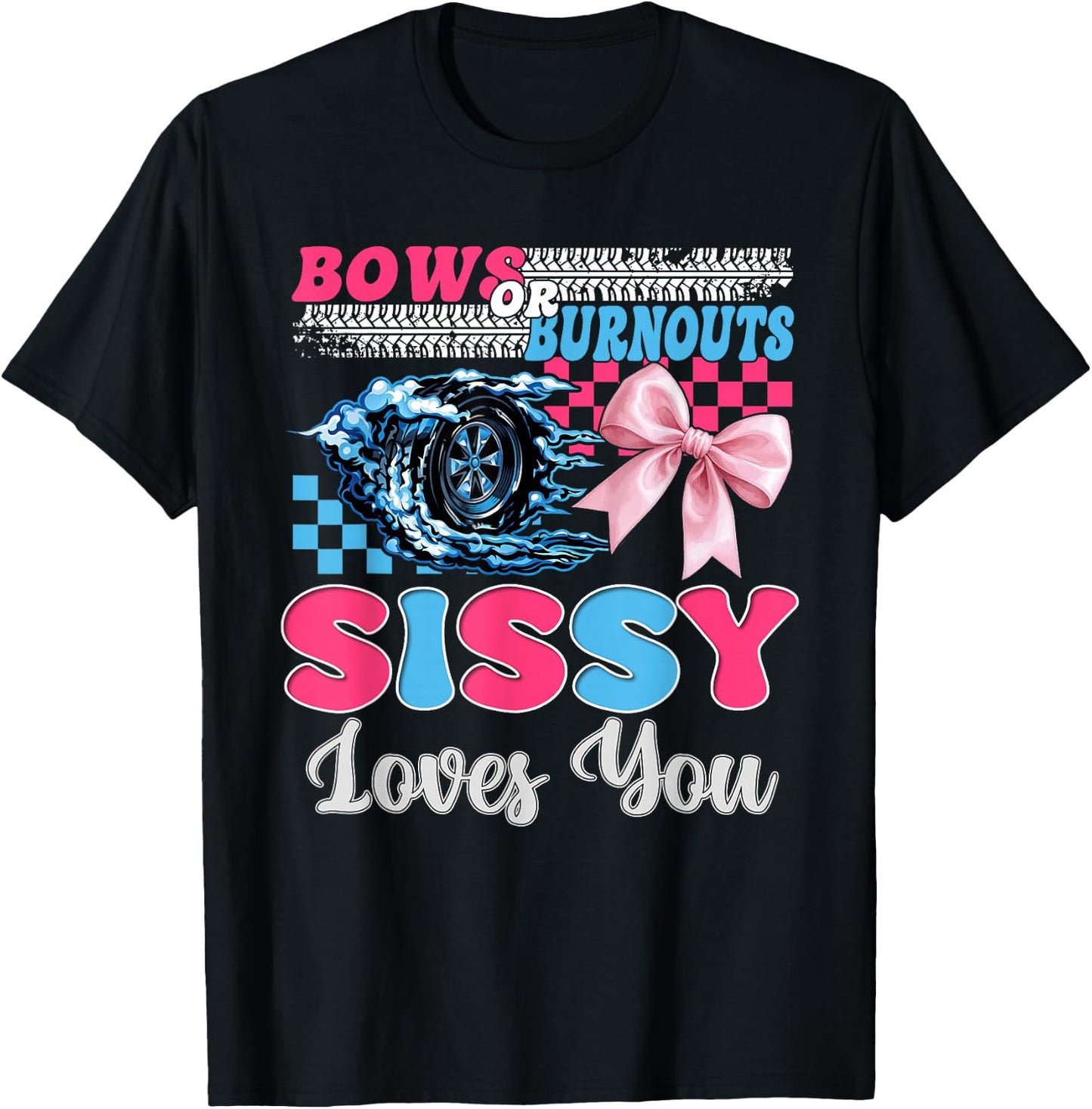 Burnouts or Bows Sissy Loves You Gender Reveal Party T-Shirt - T-Shirt | Black