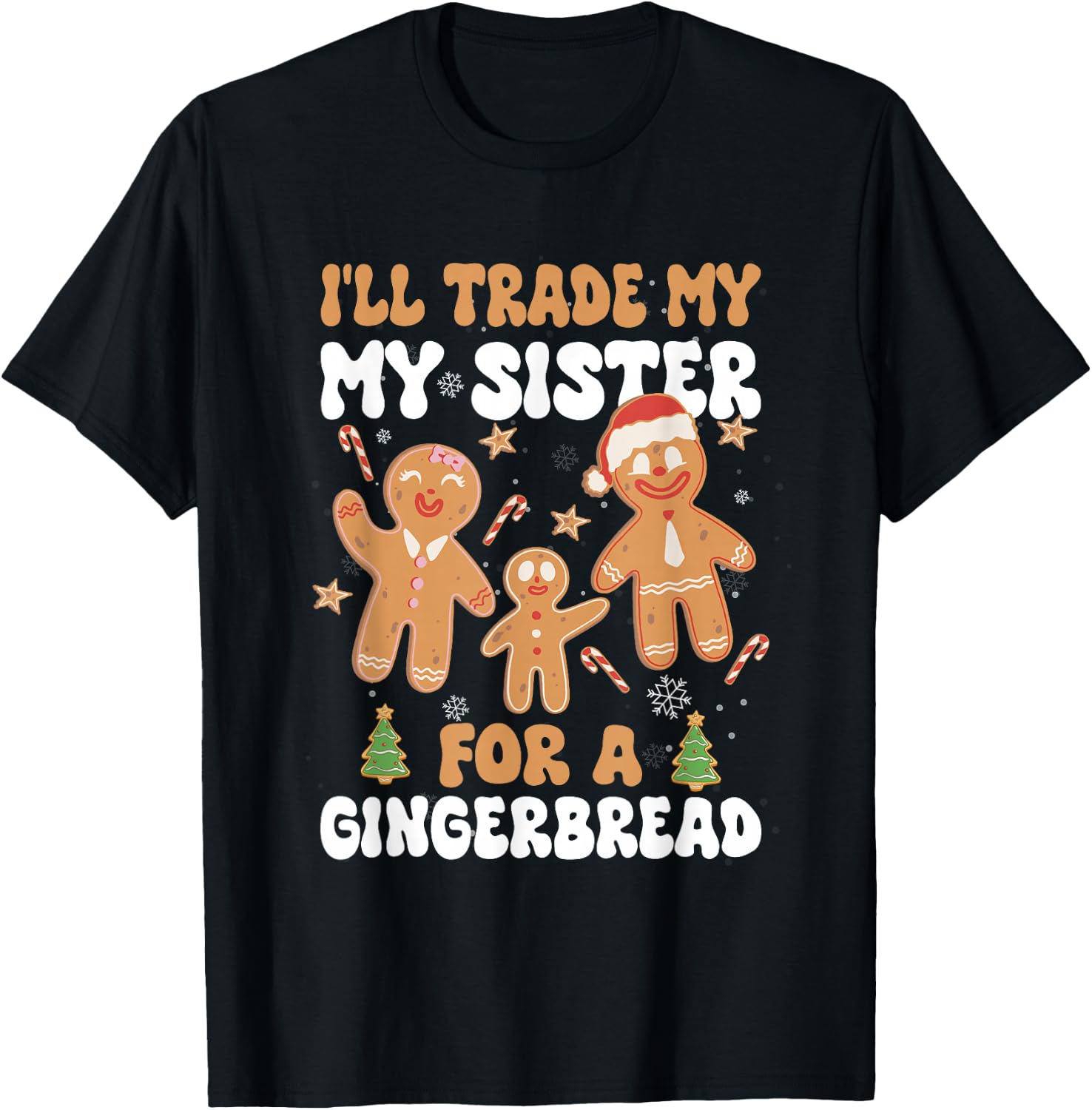 I'll Trade My Sister & Brother Gingerbread Christmas Sibling T-Shirt - T-Shirt | Black
