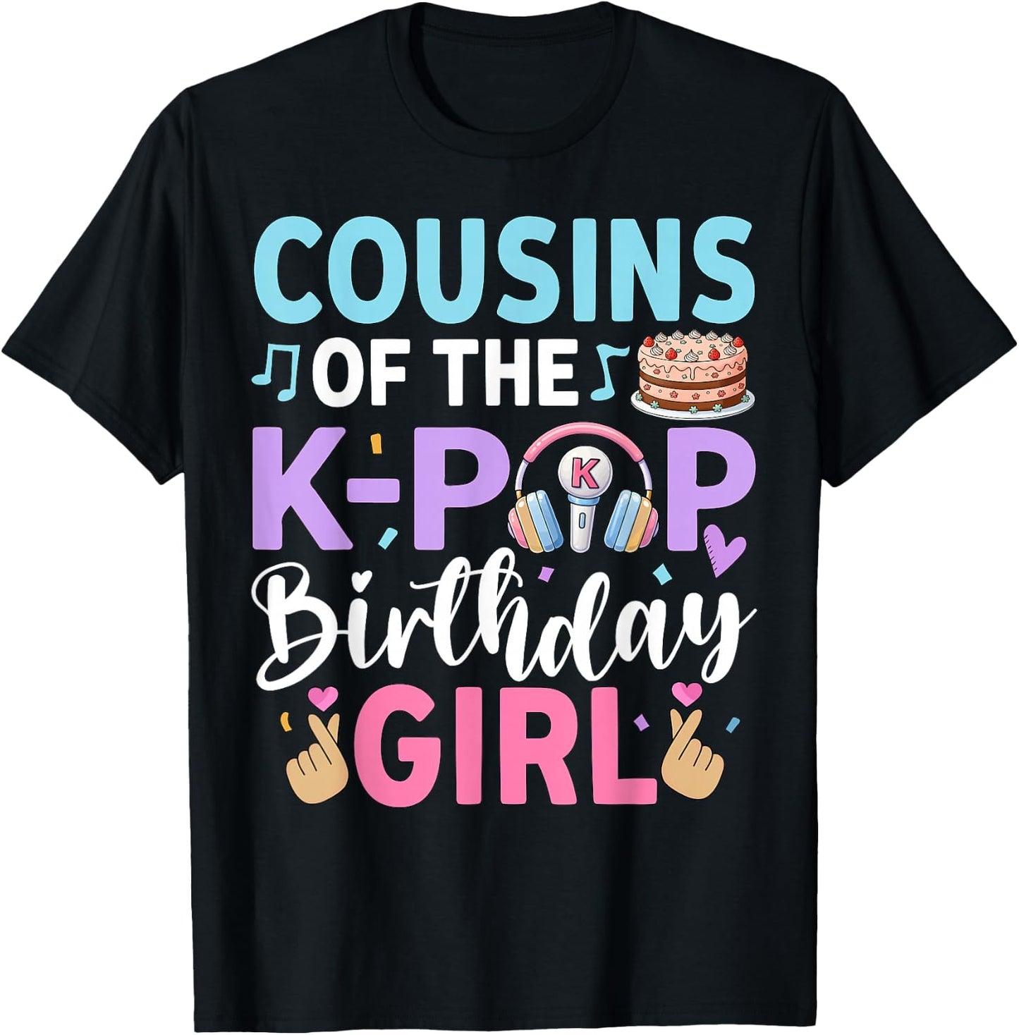 Cousins of The K-Pop Birthday Girl Family T-Shirt - T-Shirt | Black