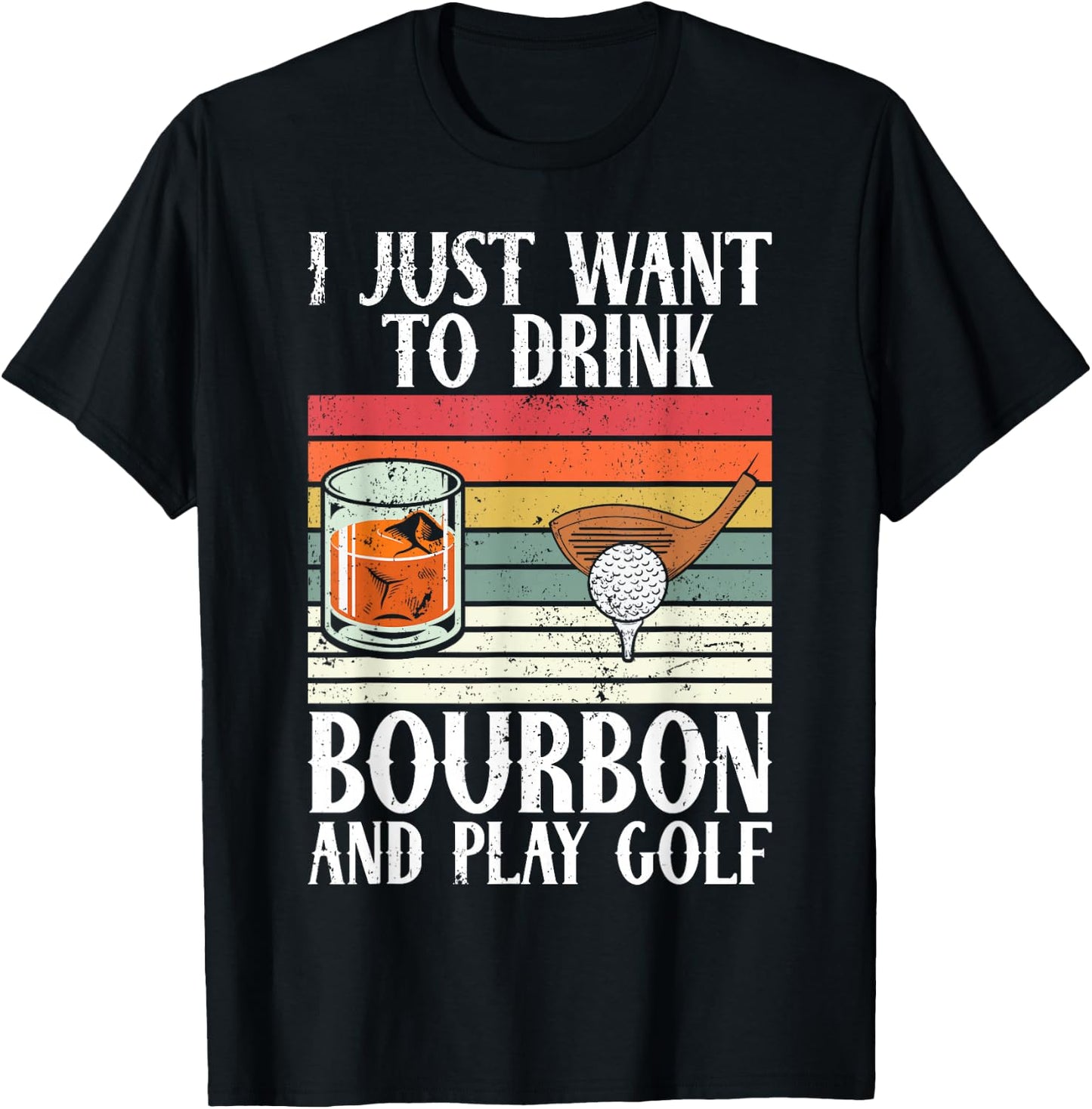 I Just Want To Drink Bourbon And Play Golf Lover Retro T-Shirt - T-Shirt | Black