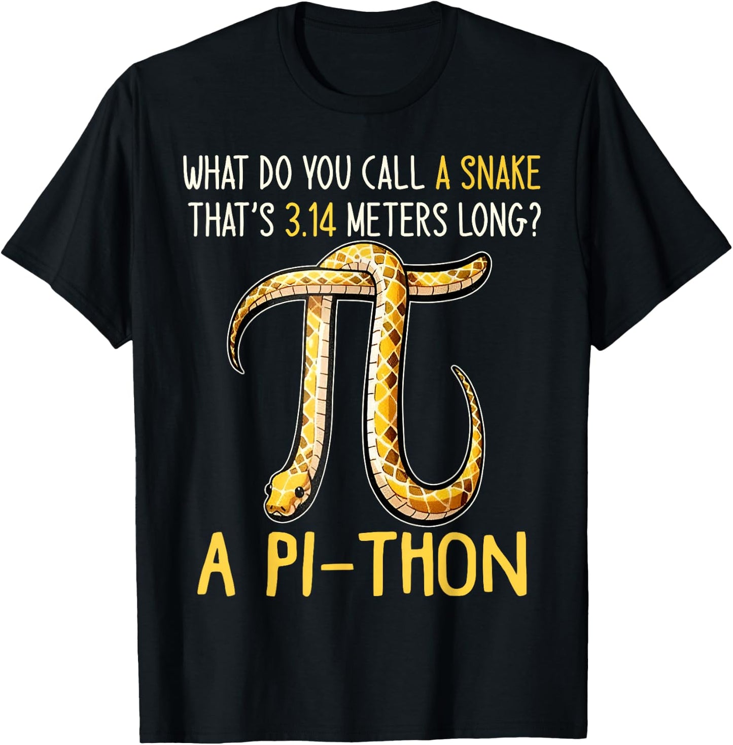 What Do You Call A Snake Thats 3.14 Meters Long? Pi-Thon T-Shirt - T-Shirt | Black