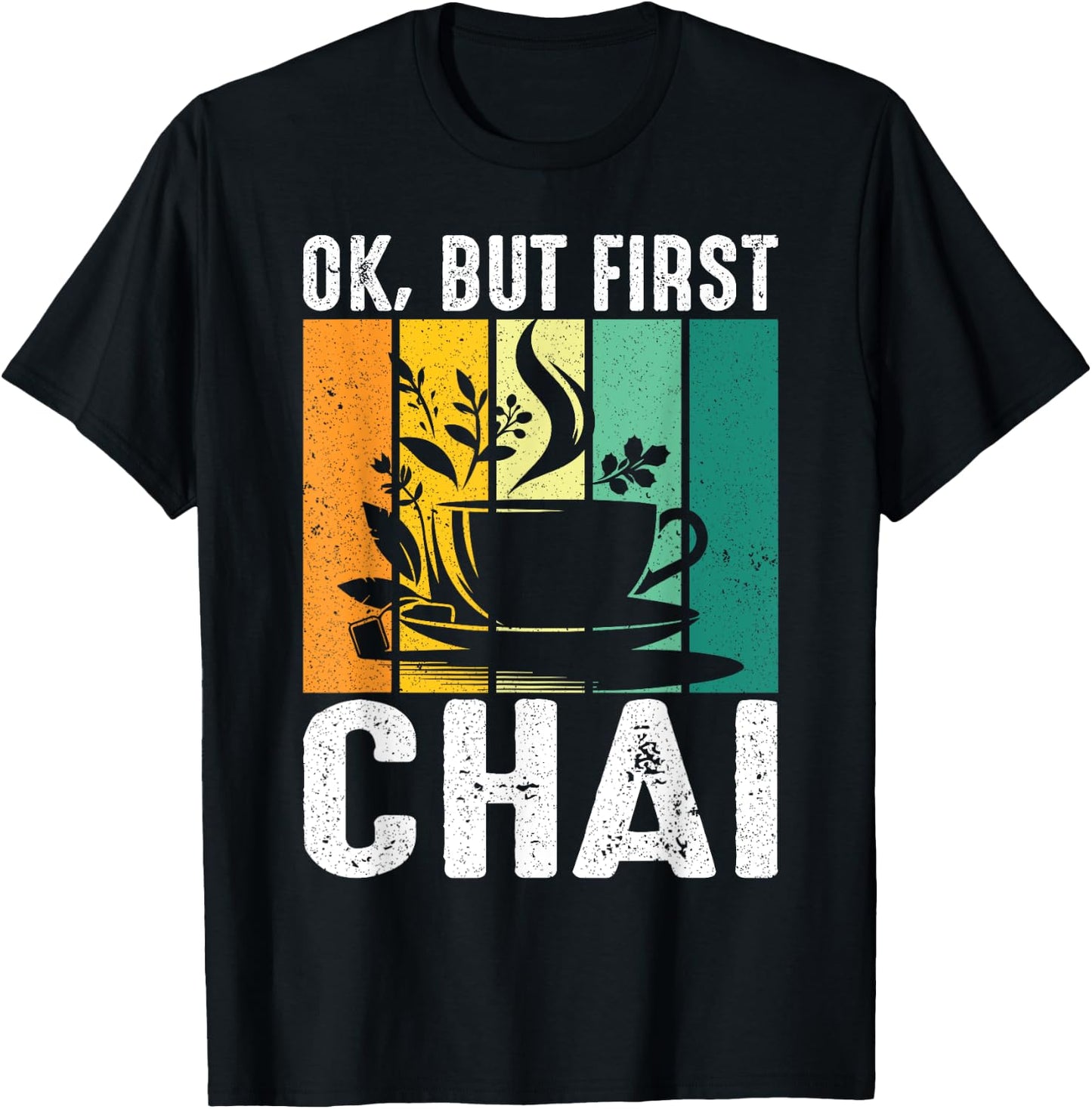 Funny Indian Desi Chai Lover Ok, But First Chai T-Shirt - T-Shirt | Black