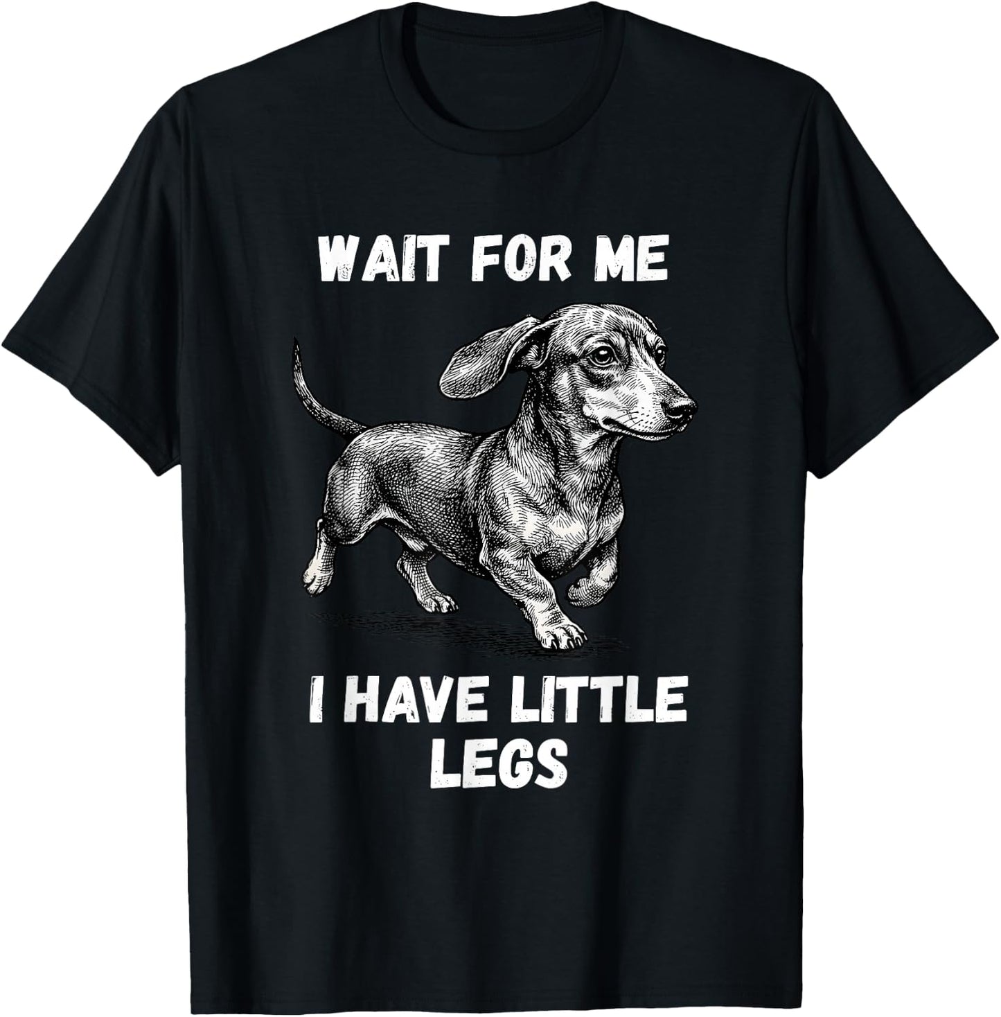Wait for Me I Have Little Legs Toddler Dachshund Dog Meme T-Shirt - T-Shirt | Black