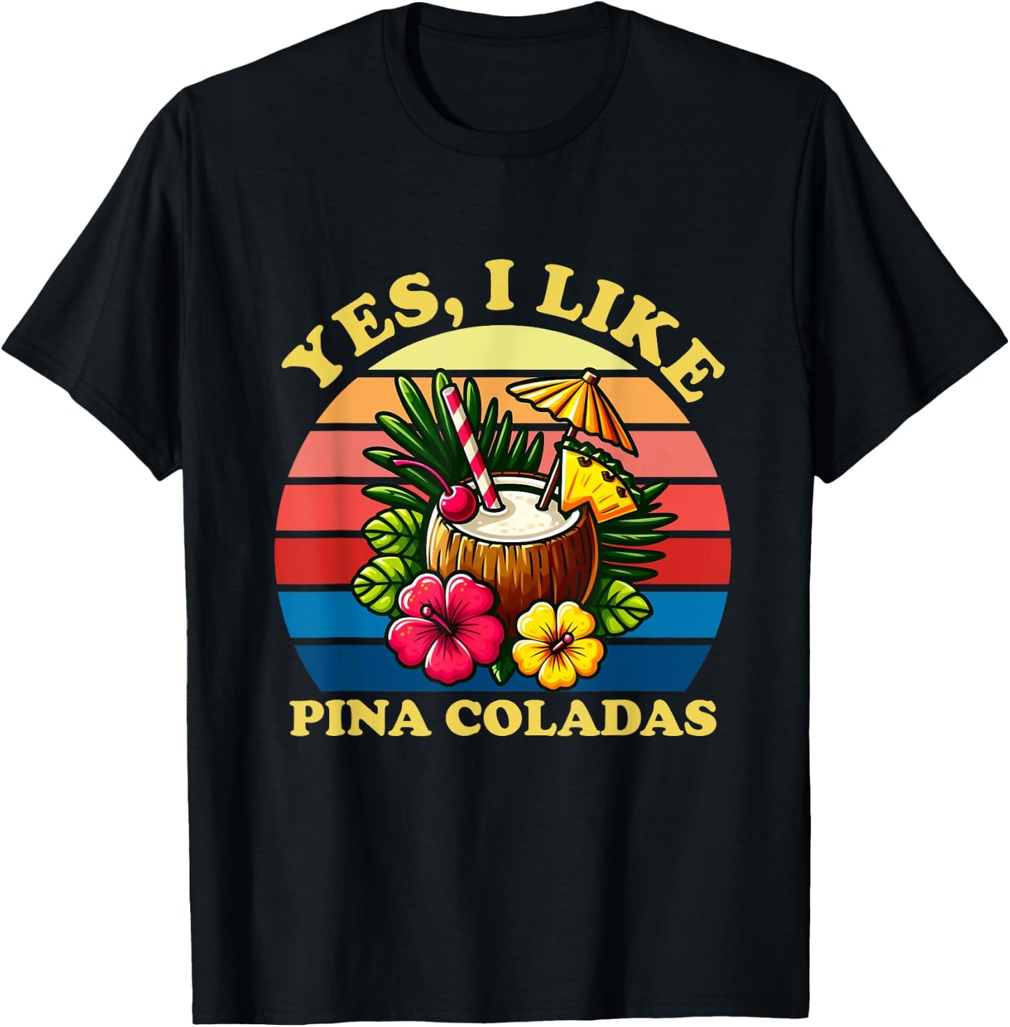 Funny Yes I Like Pina Coladas Men Women T-Shirt - T-Shirt | Black