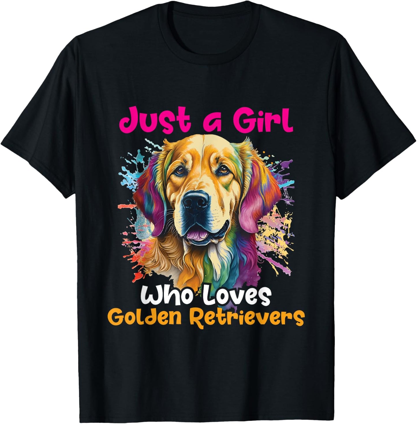 Just A Girl Who Loves Golden Retrievers - Dog Canine Lover T-Shirt - T-Shirt | Black
