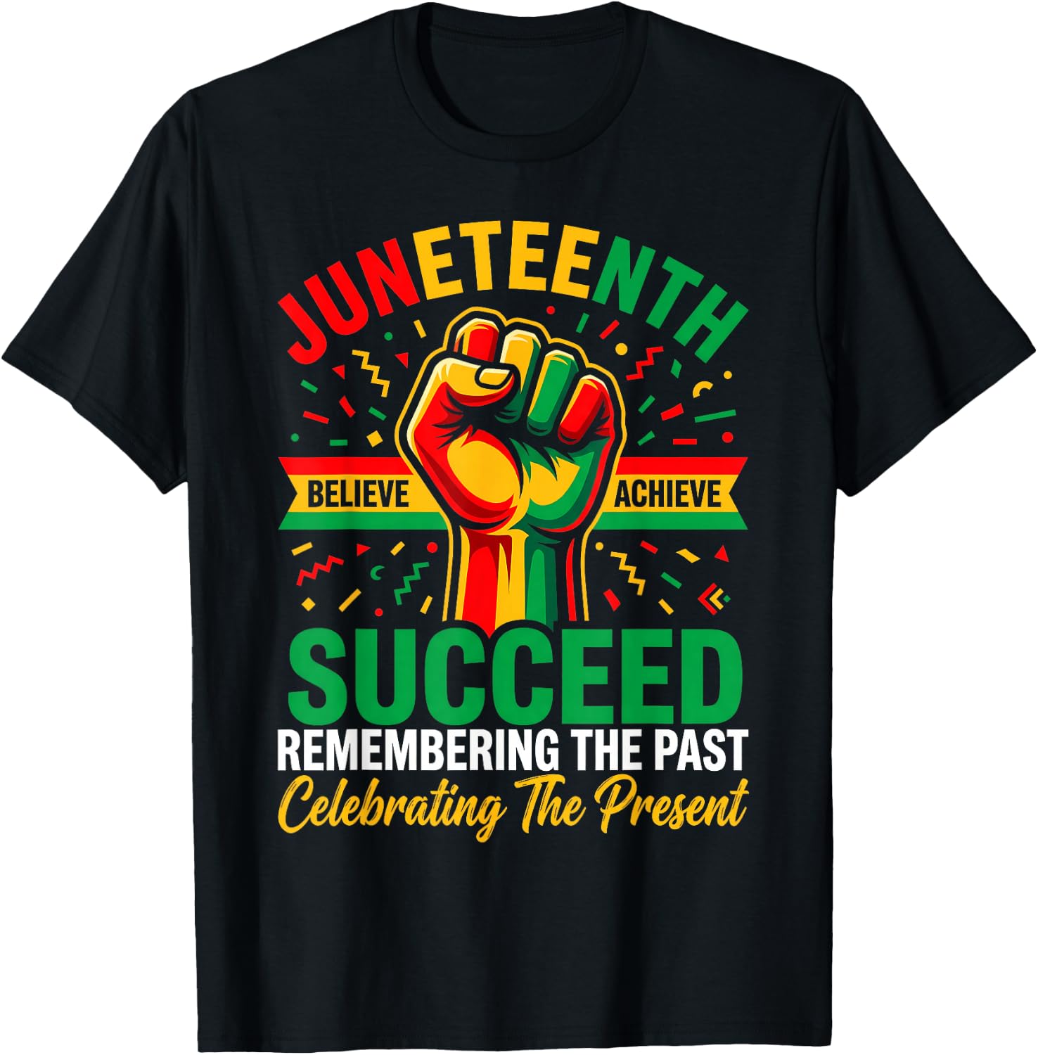 Juneteenth Succeed Remember The Past Celebrating The Present T-Shirt - T-Shirt | Black